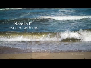 2019-01-05 natalia e - escape with me